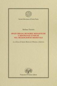 Spazi urbani, signorie monastiche e minoranze etniche nel Mezzogiorno medievale. La chiesa di Santa Maria de Domno a Salerno