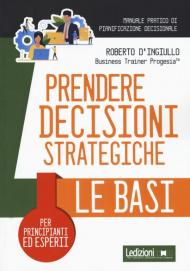 Prendere decisioni strategiche. Le basi