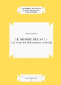 Le signore del mare. Una storia del Mediterraneo medievale