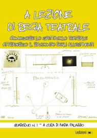 A lezione di regia teatrale. Quaderno. Vol. 1: Conoscere lo spettacolo teatrale attraverso il racconto degli allestimenti.