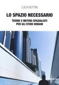 Lo spazio necessario. Teorie e metodi spazialisti per gli studi urbani