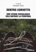 Dentro Corvetto. Uno studio sociologico sull'abitare la periferia