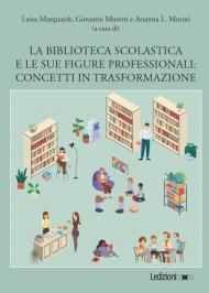 La biblioteca scolastica e le sue figure professionali. Concetti in trasformazione