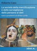 La società della mercificazione e della sorveglianza: dalla persona ai dati. Casi e problemi di diritto civile