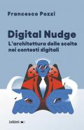 Digital Nudge. L'architettura delle scelte nei contesti digitali