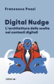 Digital Nudge. L'architettura delle scelte nei contesti digitali