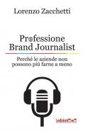 Professione Brand Journalist. Perché le aziende non possono più farne a meno