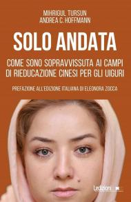 Solo andata. Come sono sopravvissuta ai campi di rieducazione cinesi per gli uiguri