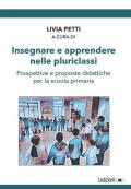 Insegnare e apprendere nelle pluriclassi. Prospettive e proposte didattiche per la scuola primaria