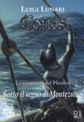 Cortés. La conquista del Messico. Vol. 2: Sotto il segno di Montezuma.