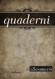 Quaderni di Inschibboleth. Vol. 11: Oscillazioni.