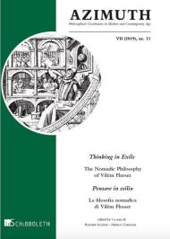 Azimuth (2019). Nuova ediz.. Vol. 13: Thinking in exile. The nomadic philosophy of Vilém Flusser-Pensare in esilio. La filosofia nomadica di Vilém Flusser.