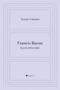Francis Bacon. Il grido dell'invisibile