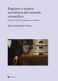 Ragione e natura: metafisica del metodo scientifico. Saggi sul realismo, contingenza e relatività