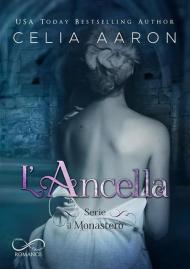 L' ancella. Il Monastero. Vol. 1