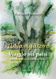 Il navigatore. Viaggio nei paesi della Valle della Cupa e della terra d'Arneo