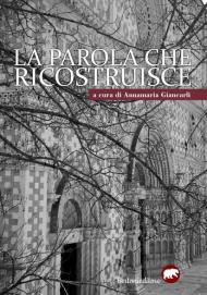 L' aquila. La parola che ricostruisce. Poeti italiani per l'Aquila a dieci anni dal terremoto