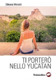 Ti porterò nello Yucatan