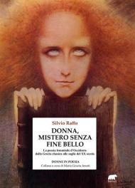 Donna, mistero senza fine bello. La poesia femminile d'Occidente dalla Grecia classica alle soglie del XX secolo