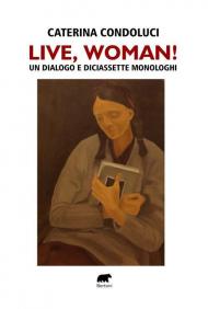 Live, Woman! Un dialogo e diciassette monologhi