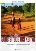 Sulle strade del Kenya. Una mzungu tra le contraddizioni dell'Africa