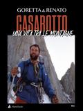 Goretta & Renato Casarotto. Una vita tra le montagne