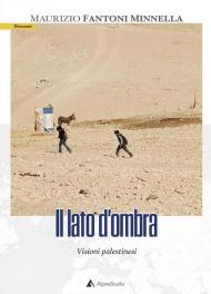 Il lato d'ombra. Visioni palestinesi