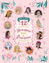 12 meravigliose storie di principesse