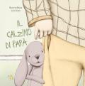 Il calzino di papà. Ediz. a colori