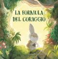 La formula del coraggio. Ediz. a colori