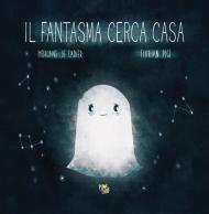 Il fantasma cerca casa. Ediz. a colori