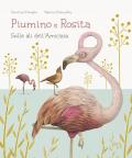 Piumino e Rosita. Sulle ali dell'amicizia. Ediz. a colori