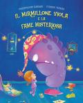 Il mirmillone viola e la fame misteriosa. Ediz. a colori
