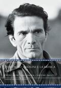 Pier Paolo Pasolini e la musica. Vol. 1: Opere, musica da camera, canzoni, balletti