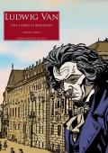 Ludwig Van. Vita e opere di Beethoven