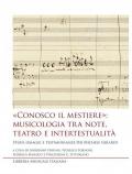 «Conosco il mestiere»: musicologia tra note, teatro e intertestualità. Studi, omaggi e testimonianze per Michele Girardi