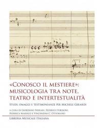 «Conosco il mestiere»: musicologia tra note, teatro e intertestualità. Studi, omaggi e testimonianze per Michele Girardi