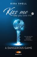 A dangerous game. Kiss me like you love me. Ediz. italiana. Vol. 2