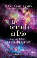 Formula di Dio. Alla ricerca delle prove della vita dopo la vita (La)