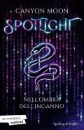 Spotlight. Nell'ombra dell'inganno. Vol. 1