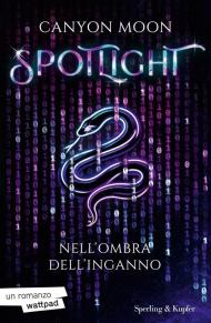 Spotlight. Nell'ombra dell'inganno. Vol. 1