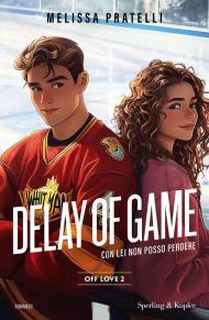 Delay of game. Con lei non posso perdere. Off love. Vol. 2