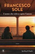 L'uomo che voleva capire l'amore