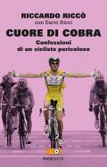 Cuore di cobra. Confessioni di un ciclista pericoloso