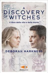 Il libro della vita e della morte. A discovery of witches. Vol. 1