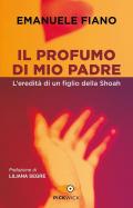 Profumo di mio padre. L'eredità di un figlio della Shoah (Il)