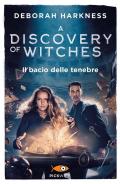 Il bacio delle tenebre. A discovery of witches. Vol. 3