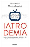 Iatrodemia. Vizi e virtù dei medici in TV