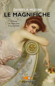 Le magnifiche. 33 donne che hanno fatto la storia d'Italia