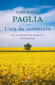 L'età da inventare. La vecchiaia fra memoria ed eternità